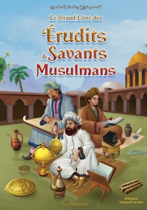 Le Grand Livre des Érudits et Savants Musulmans (Bilingue français-arabe) - قصص نوابغ وعلماء المسلمين