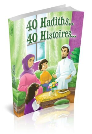 40 Hadiths... 40 Histoires... (Couverture souple)