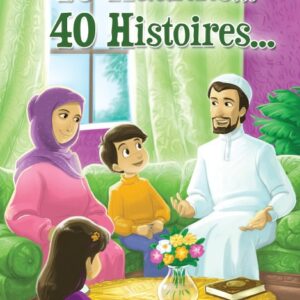 40 Hadiths... 40 Histoires... (Couverture souple)