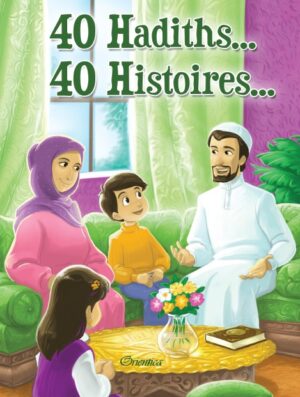 40 Hadiths... 40 Histoires... (Couverture souple)