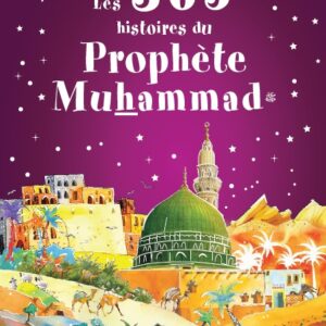 Les 365 histoires du Prophète Muhammad (PBDSL)