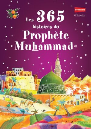 Les 365 histoires du Prophète Muhammad (PBDSL)
