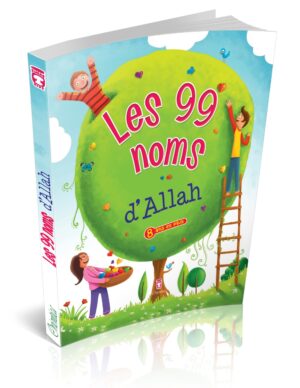 Les 99 noms d'Allah (Livre pour enfant sur les Beaux Attributs Divins)