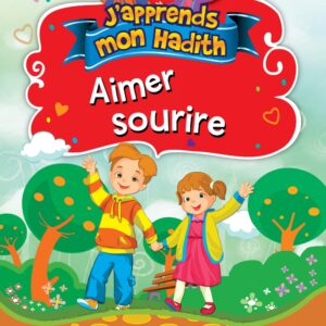J'apprends mon hadith : Aimer sourire