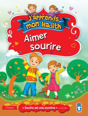 J'apprends mon hadith : Aimer sourire