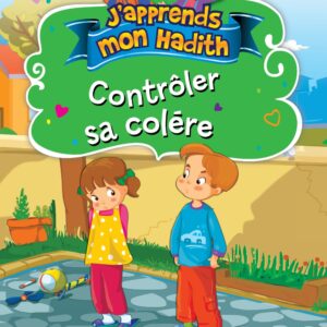 J'apprends mon hadith : Contrôler sa colère