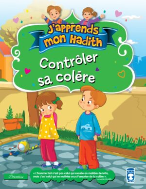 J'apprends mon hadith : Contrôler sa colère