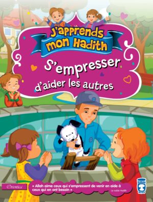 J'apprends mon hadith : S'empresser d'aider les autres