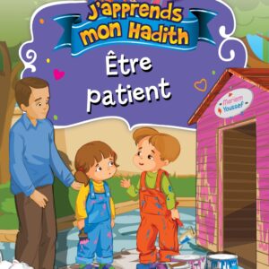 J'apprends mon hadith : Etre patient