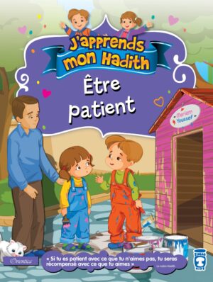 J'apprends mon hadith : Etre patient