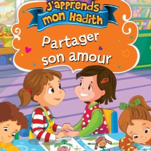 J'apprends mon hadith : Partager son amour