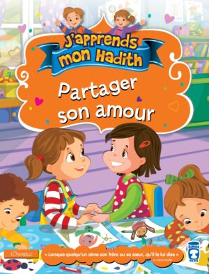 J'apprends mon hadith : Partager son amour