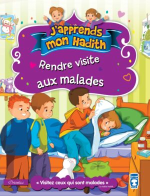 J'apprends mon hadith : Rendre visite aux malades