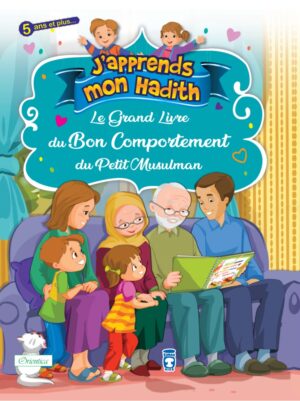 Le Grand Livre du Bon Comportement du Petit Musulman (Collection "J'apprends mon hadith")