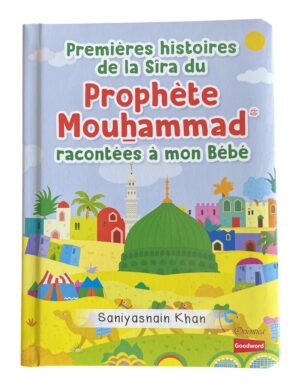 Premières histoires de la Sîra du Prophète Mohammad racontées à mon Bébé - Livre avec pages cartonnées
