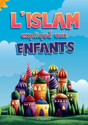 L'islam expliqué aux enfants (Livre illustré - Couverture cartonnée)