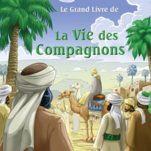 Le grand livre de la vie des compagnons (Bilingue français/arabe) - Tome 1 - قَصَصُ الصَّحَابَةِ