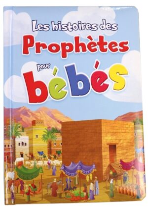 Les Histoires des Prophètes pour bébés (Livre rembourré aux pages cartonnées - Cadeau pour bébé musulman)