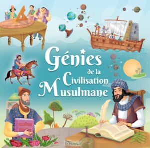 Génies de la Civilisation Musulmane (Livre bilingue français / arabe)