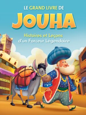 Le Grand livre de Jouha : Histoires et Leçons d'un Farceur Légendaire