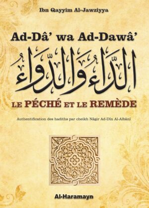 Le péché et le remède (Ad-Dâ’ wa Ad-Dawâ’) la guérison selon Coran et Sunnah
