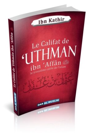 Le Califat de 'Uthman ibn 'Affân - Le troisième Calife de l'Islam