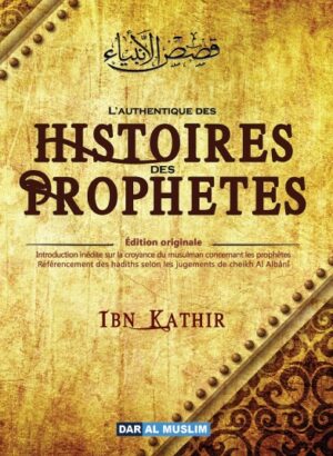 L'authentique des Histoires des Prophètes (de Ibn Kathîr)