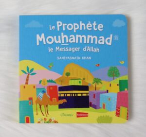 Le Prophète Mouhammad - Le Messager d'Allah (Livre avec pages cartonnées)
