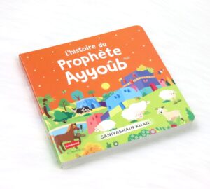 L'histoire du prophète Ayyoûb (Livre avec pages cartonnées)