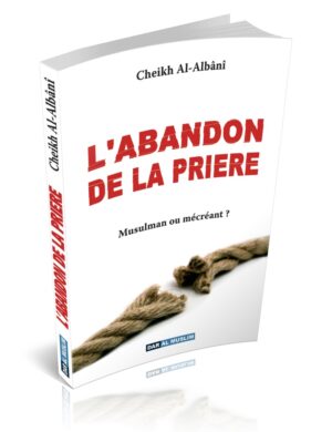 L'abandon de la prière (Musulman ou mécréant)