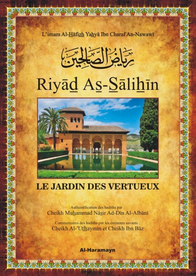 Riyad As-Sâlihîn - Le Jardin des vertueux (arabe-français) - Avec commentaires et authentification des hadiths