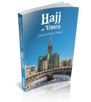 Hajj et ‘Umra - Guide pratique illustré (Hadj et Omra)