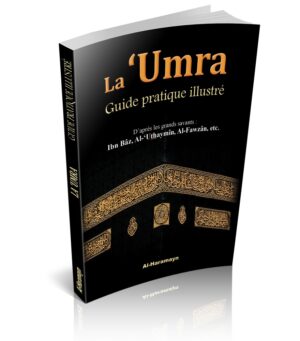 La ‘Umra : Guide pratique illustré (Omra en images)