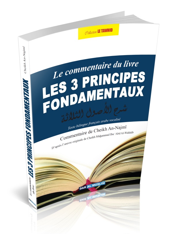 Le Commentaire du livre Les 3 principes fondamentaux (Charh Al-Ussûl ath-Thalâth) - Cheikh An-Najmî - شرح الأصول الثلاثة