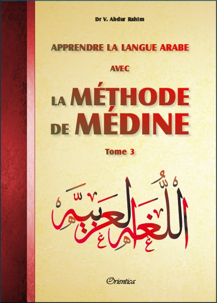 Apprendre la langue arabe avec La Méthode de Médine - Tome 3 (Méthode d'apprentissage de l'université de Médine)