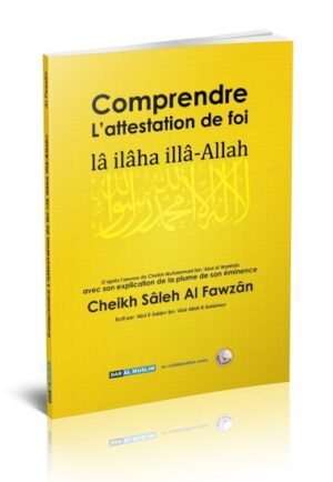 Comprendre l'attestation de foi "Lâ ilâh illâ Allah"